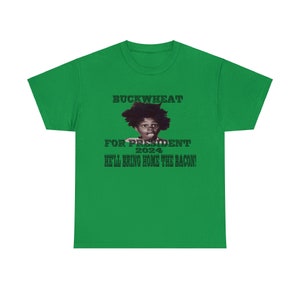 Buckwheat for President 2024 Cotton Tee