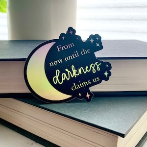 From Now Until the Darkness Claims Us || Throne of Glass Sticker, Bookish Gift, The Thirteen
