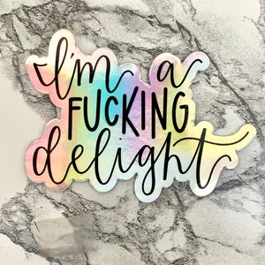 I’m A Fucking Delight || Laptop Decal, Vinyl Sticker, Sassy Saying