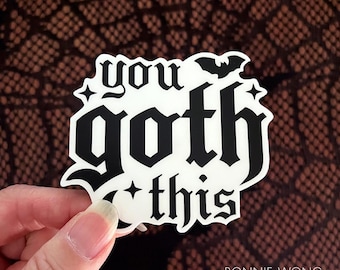 You Goth This Vinyl Sticker / Spooky Motivational Bat Decal for Water Bottle, Laptop, Journal
