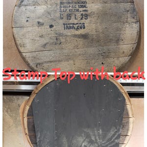 May include: A wooden barrel top with a black stamp that reads "BOURBON WHISKEY B-160-P R.C. 536AL GSP. KY 230 C 15 L-29 TARR 206". The top is marked "Stamp Top with Back".