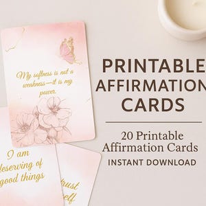 May include: Pink affirmation cards with gold text and floral illustrations. One card reads "My softness is not a weakness—it is my power." The text "PRINTABLE AFFIRMATION CARDS" is displayed, along with "20 Printable Affirmation Cards" and "INSTANT DOWNLOAD."