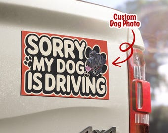 Imán personalizado para coche con forma de perro, "Lo siento, mi perro está conduciendo", pegatina personalizada con foto de mascota, pegatina divertida para parachoques de perro, calcomanía para coche con forma de perro conductor