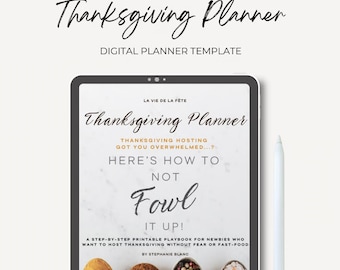 May include: A digital Thanksgiving Planner template with the text "Thanksgiving Planner" in elegant script. The image includes the text "Here's How To Not Fowl It Up!" and a step-by-step playbook for hosting Thanksgiving. A stylus is visible.