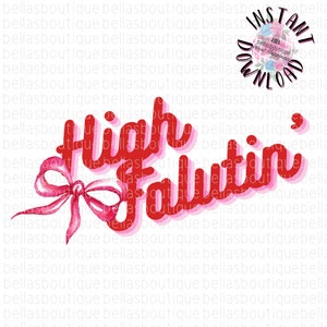 May include: Red and pink watercolor graphic with the text "High Falutin'" and a pink bow.