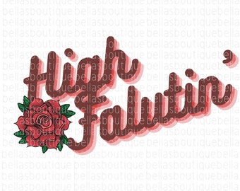 Custom High Falutin T-Shirt Trucker Hat Bag Mug PNG Image Ready to Print DTF Sublimation Screenprint Funny Sarcastic Trucker Hat Image