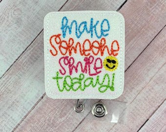 Make Someone Smile Today Badge Reel, Nurse Badge Reel, Badge Holder, Lanyard, ID Badge, Retractable Badge, Name Tag Holder, Interchangeable