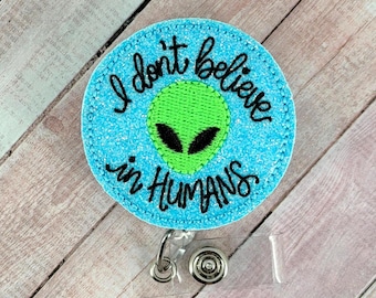 I Don’t Believe in Humans Badge Reel, Funny ID Badge Holder, Nurse Badge Buddy, Teacher Lanyard, Medical Badge Clip, MRI Safe Badge