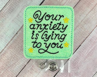 Your Anxiety Is Lying To You Badge Reel, Mental Health Badge Holder, Retractable Badge Reel, ID Holder, Nurse Badge Clip, Badge Reel Topper