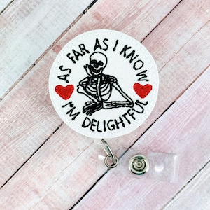 As Far As I Know I'm Delightful Badge Reel, Funny Badge Reel, Nurse Badge Holder, ID Badge Clip, Skeleton Badge Clip, Badge Buddy