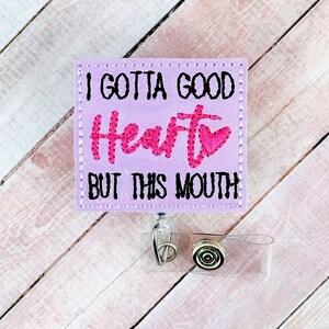 I Gotta Good Heart But This Mouth Badge Reel, Nurse ID Badge Reel, Badge Holder, Lanyard, Retractable Badge, Funny Badge Reel, ID Holder