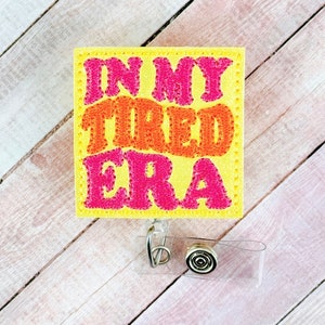 In My Tired Era Badge Reel, Funny Nurse ID Badge Reel, Badge Holder, Lanyard, Retractable Badge, Name Tag Clip, Teacher Gift, Badge Buddy
