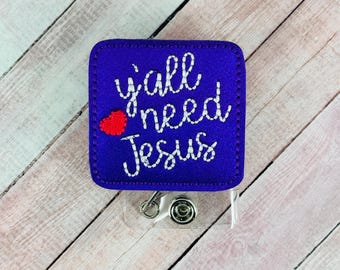 Y'all Need Jesus Badge Reel, Jesus Badge Holder, Nurse ID Badge Reel,  Retractable Badge, ID Badge Topper, Interchangeable Badge Buddy