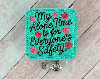 My Alone Time Is For Everyone's Safety Badge Reel, Funny Nurse ID Holder, Badge Topper, Medical ID Badge, Retractable Badge Holder