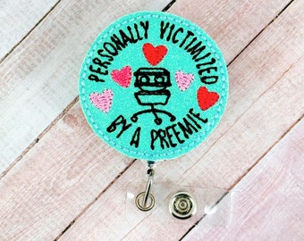 Personally Victimized By A Preemie Badge Reel, NICU Badge Holder, Neonatal ID Badge Clip, Labor and Delivery Nurse Badge, Gift for Nurses