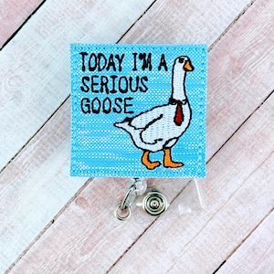 Today I'm A Serious Goose Badge Reel, Funny Badge Holder, Nurse ID Badge, Teacher Lanyard, Retractable Badge Clip, Badge Topper