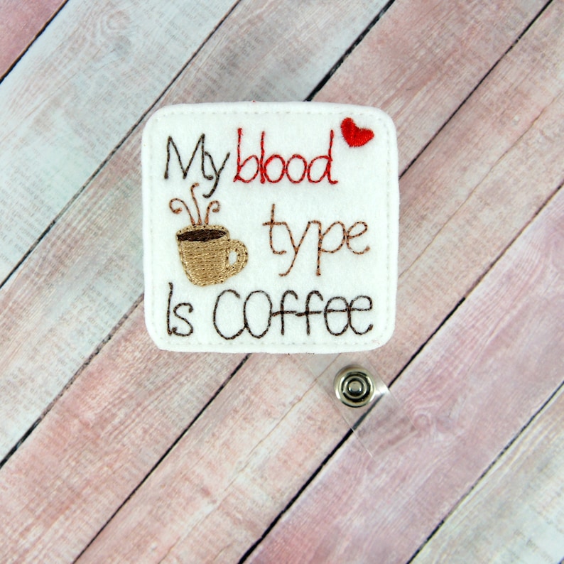 Feltie Badge Reel Coffee Badge Pull Coffee Lover Retractable ID Badge Holder Nurse Blood Type My Blood Type Is Coffee Badge Reel
