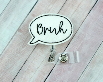 Bruh Badge Reel - Nurse Badge - Nurse Badge Reel - Funny Badge Reel- Retractable ID Badge Holder - Badge Pull - Lanyard