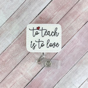 To Teach is to Love Badge Reel, School Badge Reel, Gifts for Teachers, Retractable ID Badge Holder, Teacher Lanyard, Teacher Appreciation