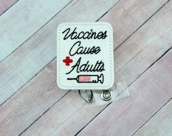 Vaccines Cause Adults Badge Reel, Vaccinated, Funny Badge Reel, Nurse Gifts, Phlebotomist Gift
