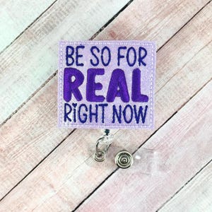 Be So For Real Right Now Badge Reel, Funny Badge Holder, Nurse ID Badge, Teacher Lanyard, Retractable Clip, Badge Topper, Coworker Gift