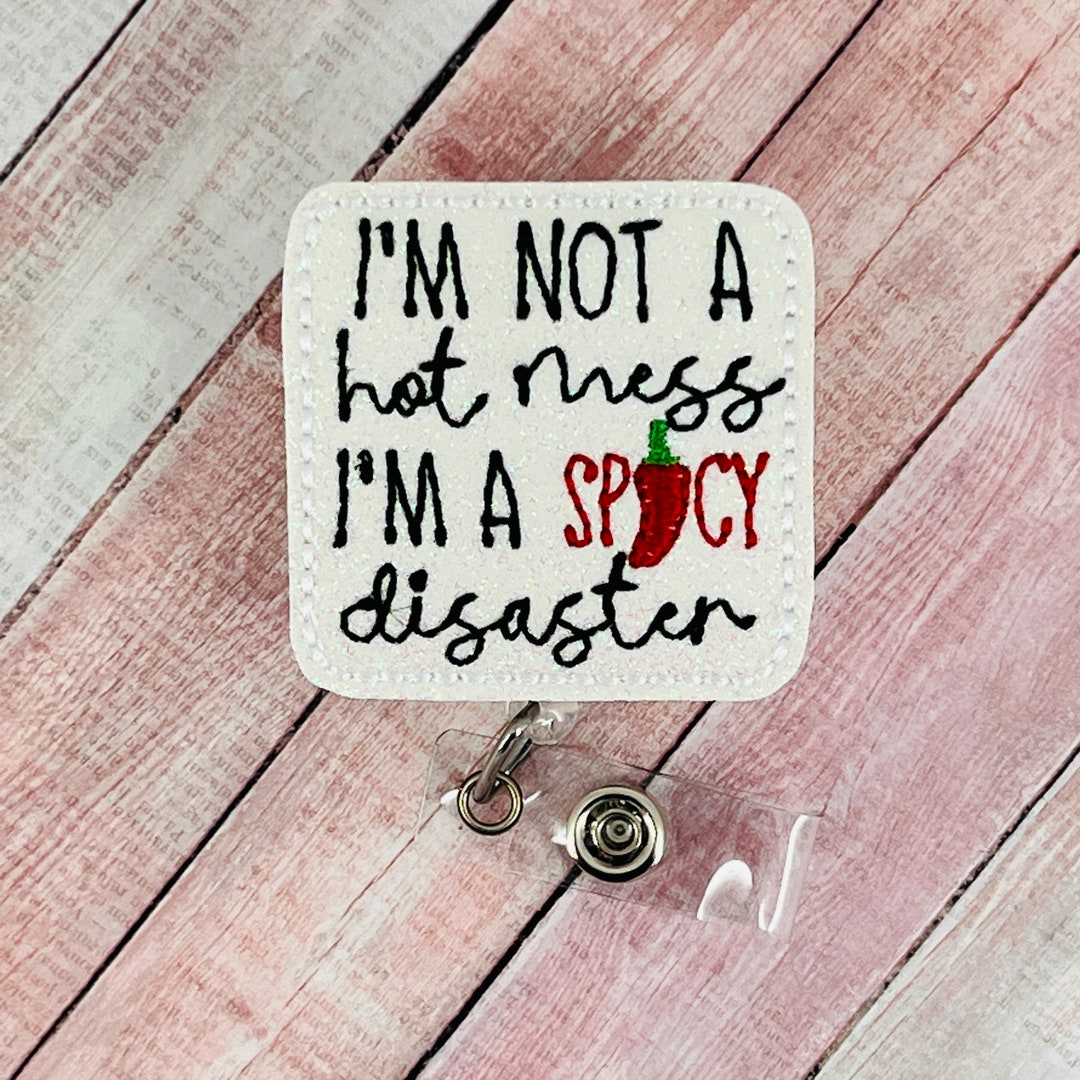 Hot Mess Badge Reel Funny Badge Holder Snarky Nurse Badge Etsy