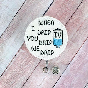 When I Drip Badge Reel, Nursing Badge Reel, IV Badge Holder, Funny Nurse Lanyard, RN Badge Reel, Badge Buddy, Medical Badge Reel