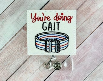 You're Doing Gait Badge Reel, PT Badge Holder, Physical Therapy Badge Reel, Physical Therapist Gift, Retractable ID Badge, Nurse ID Badge