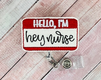 Hey Nurse Badge Reel, Funny Nurse Badge Holder, Name Badge, Retractable ID Badge, Hospital Badge Reel, Nurse Gift