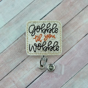 Gobble Til You Wobble Badge Reel, Thanksgiving Badge Holder, Retractable ID Badge Holder, Nurse Gifts, Funny Badge Reel, ID Lanyard