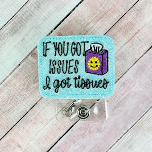 If You Got Issues I Got Tissues Badge Reel, Mental Health Badge Holder, Nurse Badge Clip, Fuunny ID Holder, Retractable Badge, Badge Buddy