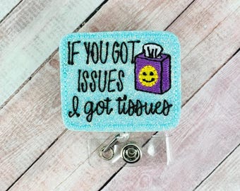 If You Got Issues I Got Tissues Badge Reel, Mental Health Badge Holder, Nurse Badge Clip, Fuunny ID Holder, Retractable Badge, Badge Buddy