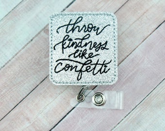 Throw Kindness Like Confetti Badge Reel -  Be Kind Badge Reel - Badge Holder - Nurse Badge Reel - Lanyard - Badge Reel - Nurse Gifts