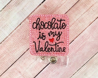 Chocolate Is My  Valentine Badge Reel - Valentine's Day Badge Reel - ID  Badge - Nurse Badge Reel- Retractable Badge Holder - Badge Pull