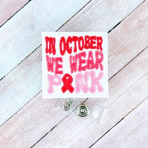 In October We Wear Pink Badge Reel, Breast Cancer Badge Clip, Chemo ID Badge Holder, Pink Ribbon Badge Holder, Oncology Nurse Badge Buddy