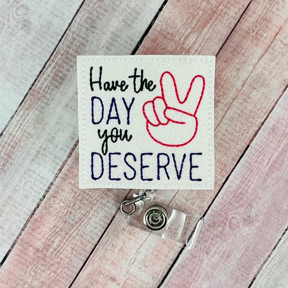 Have the Day You Deserve Badge Reel, Nurse ID Badge, Teacher Lanyard, Retractable  ID Badge, Gifts for Nurses, Name Tag Holder, ID Holder -  Sweden