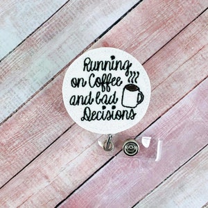 Running On Coffee And Bad Decisions Badge Reel, Coffee Badge, Funny Badge Reel, Nurse Badge Reel, ID Card Holder, Lanyard, Name Badge