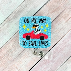 Silly Goose On My Way To Save Lives Badge Reel, Retractable ID Badge Holder, ER Nurse Badge Reel, Hospital Badge Reel, Badge Buddy Topper