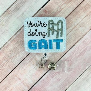 You&#39;re Doing Gait Badge Reel, PT Badge Holder, Physical Therapy Badge Reel, Physical Therapist Gift, Retractable ID Badge, Nurse ID Badge