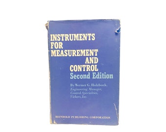 Instruments for Measurements and Control Second Edition by Werner G. Holzbock, 1955