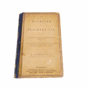 The Examiner and Teacher&#39;s Aid: Designed to Assist Pupils in Reviewing Their Studies by Duncan A. M. Alexander 1865