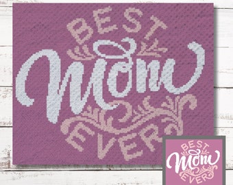 Best Mom Ever Graph Crochet Pattern C2C, Mini c2c, tss, sc, hdc, dc Graphgan With Written Instructions, Corner to Corner tapestry crochet