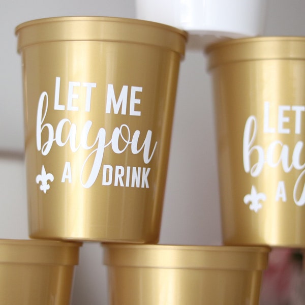 Let me Bayou a Drink | New Orleans Bachelorette Party Cups | NOLA Bachelorette | Bach Party Favors Gifts | Personalized | New Orleans Cups