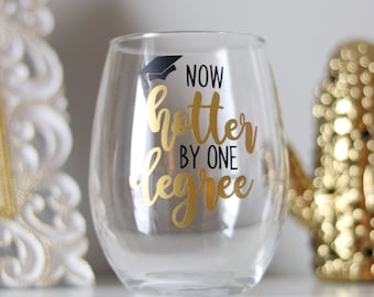 Graduation Gift | Graduation Wine Glass | Now hotter by one degree | Class of 2019 Gift | Grad Gift | Grad Present | College Graduation Gift