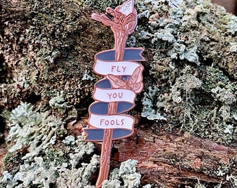 Gandalf's Staff Enamel Pin: "Fly, You Fools!". Lord of the Rings..LoTR.