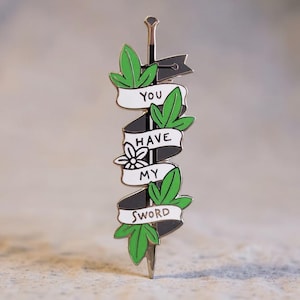 You Have My Sword Enamel Pin