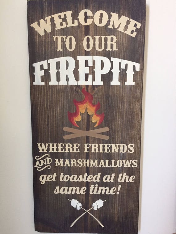 Signs Wood Signs Wooden Signs Welcome To Our Firepit Etsy