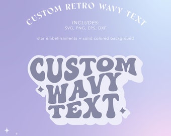 Custom Wavy Text SVG, Custom Wavy Stacked SVG, Personalized Text, Custom Groovy Text, Custom Wavy Font, Retro Wavy Text