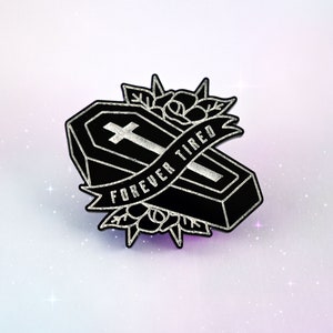 Forever Tired Quote Pin, Emo Accessory, Goth Art, Coffin Acrylic Button
