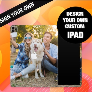 May include: A custom iPad case design featuring a photo of two people and a dog in a park. The text "DESIGN YOUR OWN CUSTOM IPAD" is displayed on the case.
